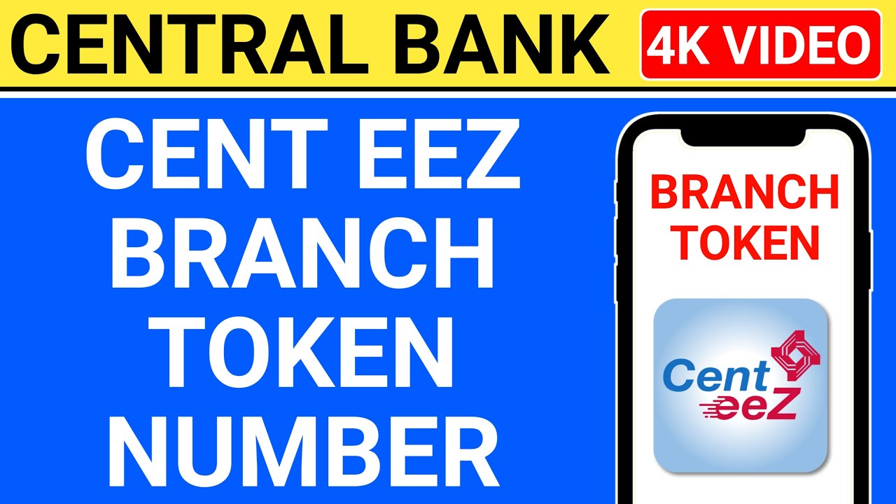 cent eez app branch token number | central bank of india branch generated token number