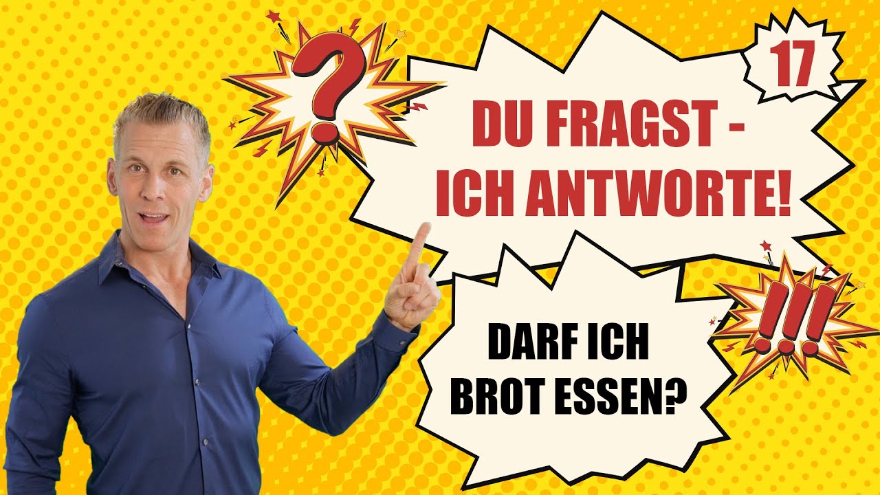 "Darf ich BROT essen?" DU FRAGST, ICH ANTWORTE! Nr. 17