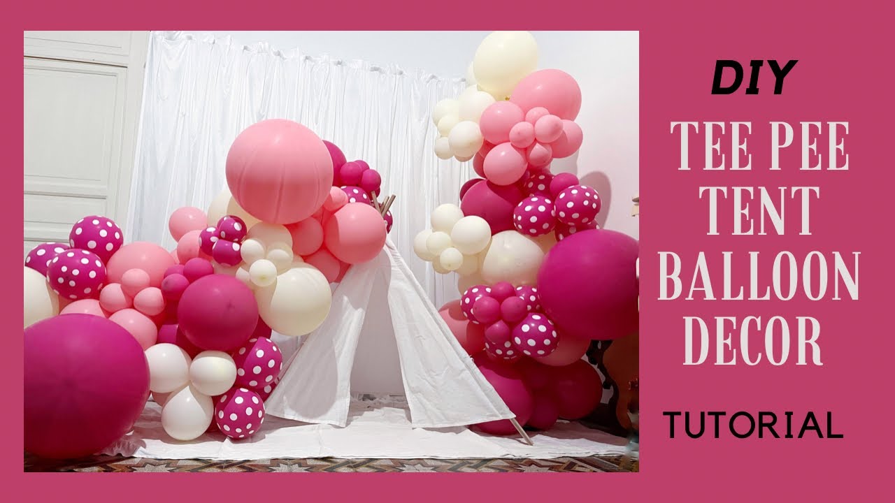 Tee pee Tent Balloon decoration- Tutorial