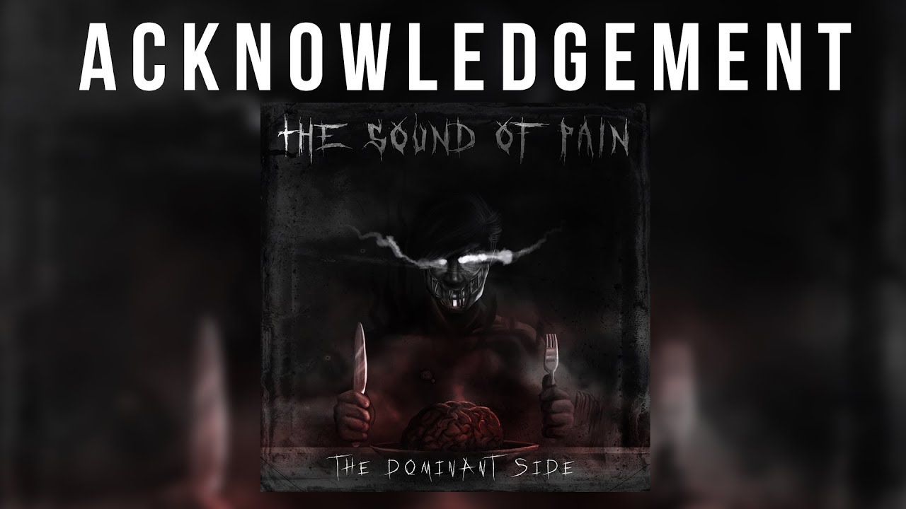Acknowledgement - The Sound of Pain | The Dominant Side