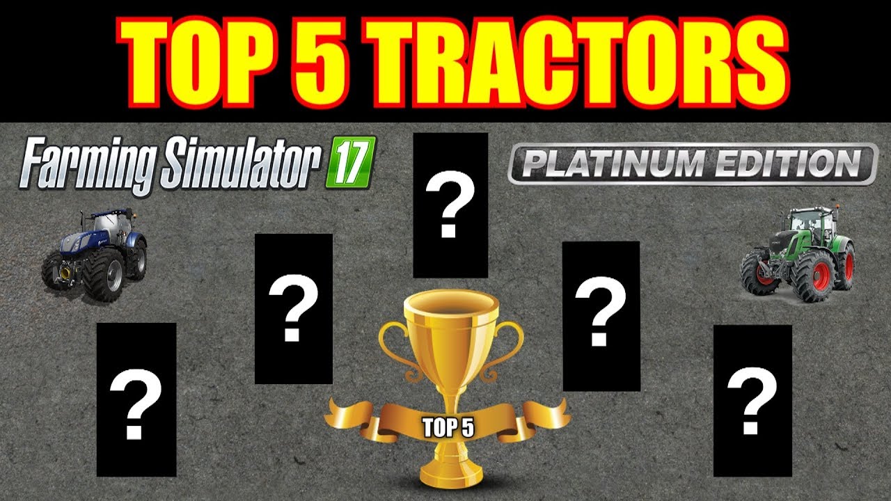 Top 5 Tractors For Farming Simulator 17