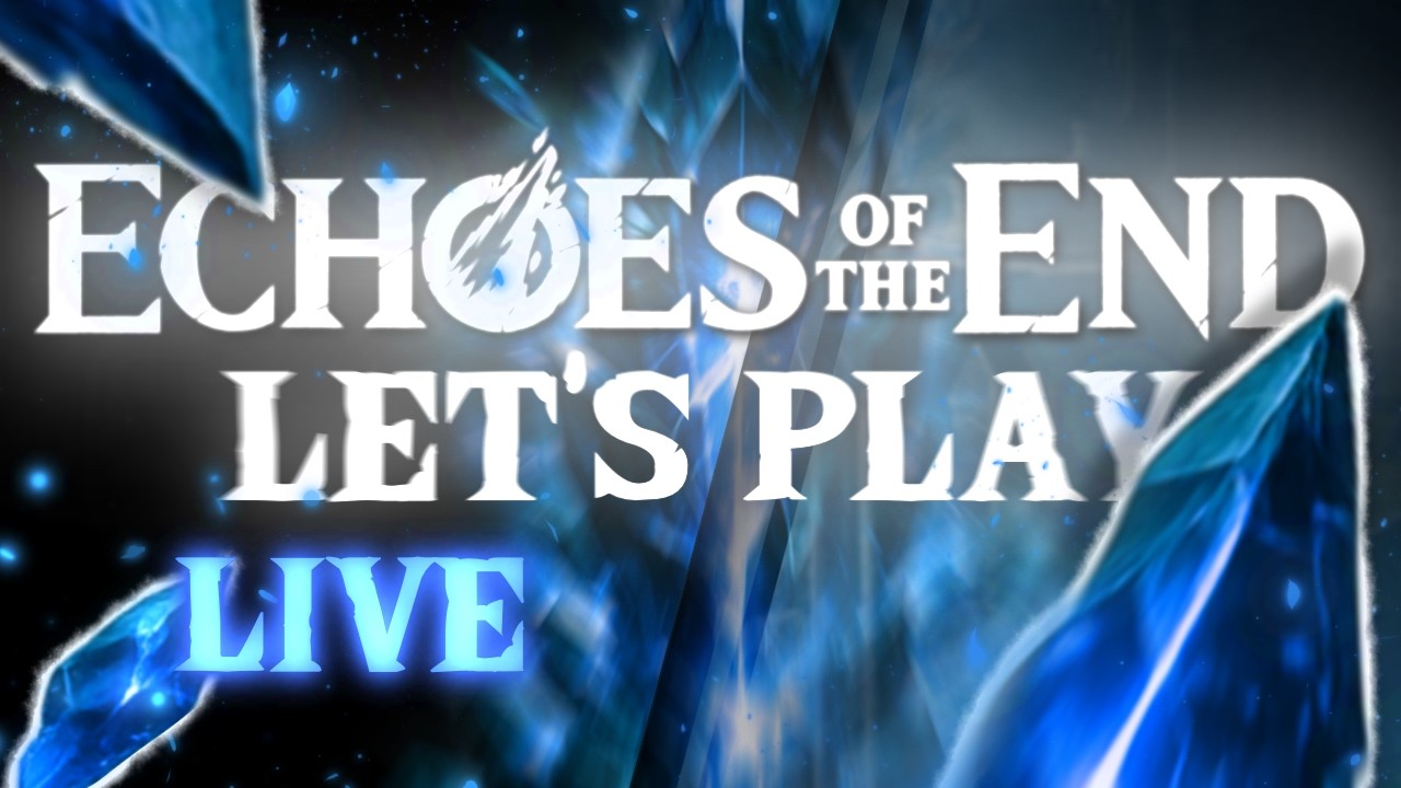 🔴 LIVE – Kapitel 6 steht vor der Tür | ECHOES OF THE END #07  | Let's Play Deutsch