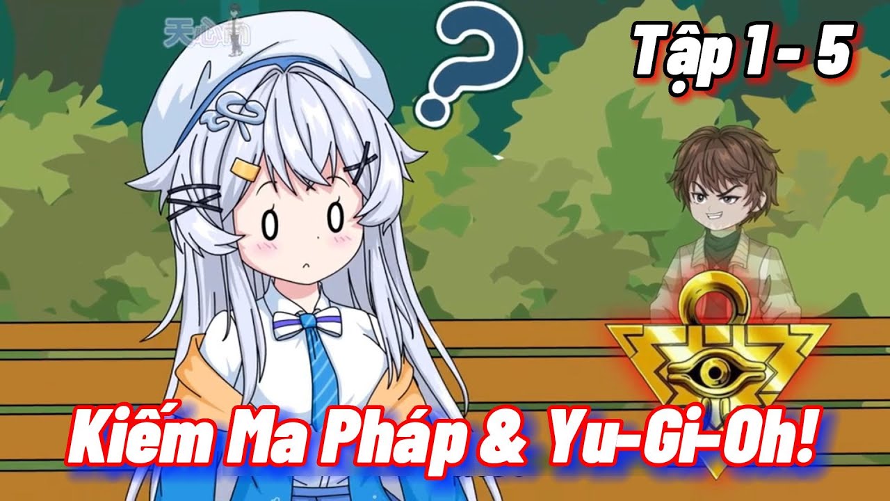 Kiếm Ma Pháp & Yu Gi Oh! Tập 1 - 5 | TG Vietsub