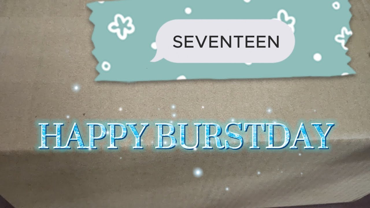 HAPPY BURSTDAY–SEVENTEEN