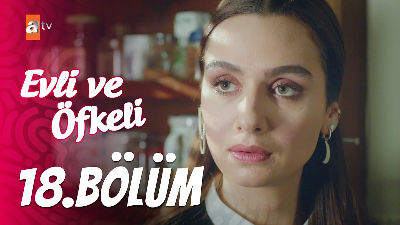 Evli ve Öfkeli 18. Bölüm