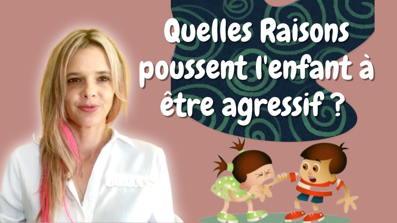 Raisons courantes qui expliquent le comportement agressif de l'enfant - Mathilde Espeillac