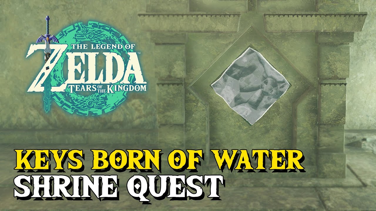 Zelda Tears Of The Kingdom Keys Born Of Water Shrine Quest Guide