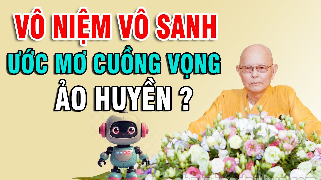 VÔ NIỆM VÔ SANH là ước mơ cuồng vọng ảo huyền - Trích đoạn Đại Bát Niết Bàn 116 - HT.Từ Thông
