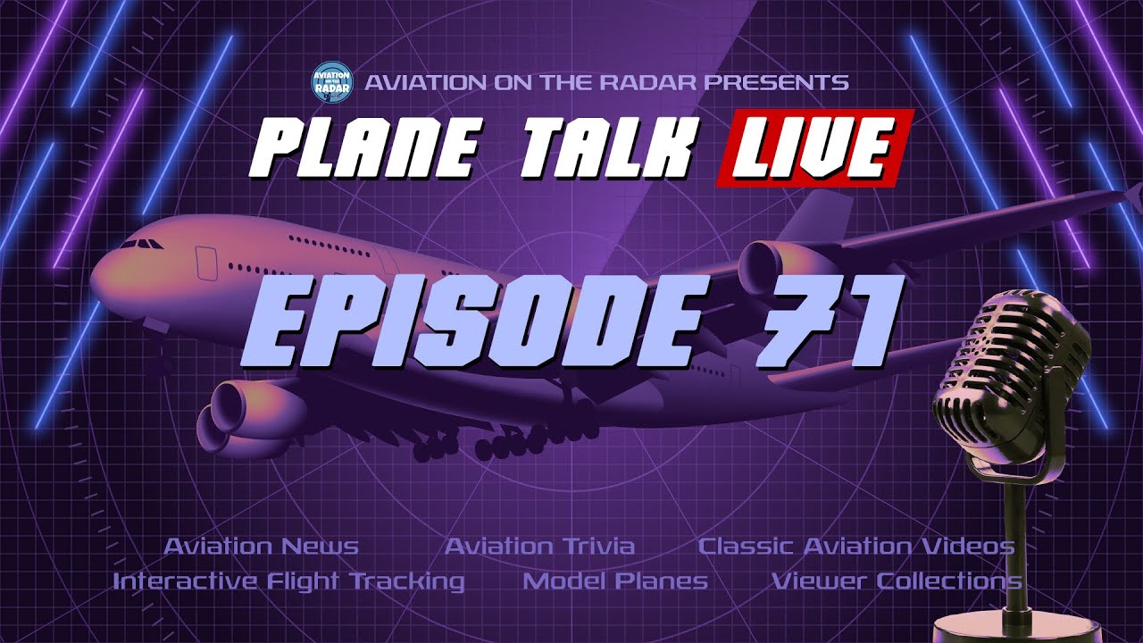 🔴 Plane Talk Live | Episode 71 | Aviation News  | Interactive Flight Tracking | Much More