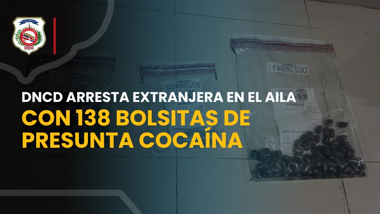 DNCD ARRESTA EXTRANJERA EN EL AILA CON 138 BOLSITAS DE PRESUNTA COCA&Iacute;NA