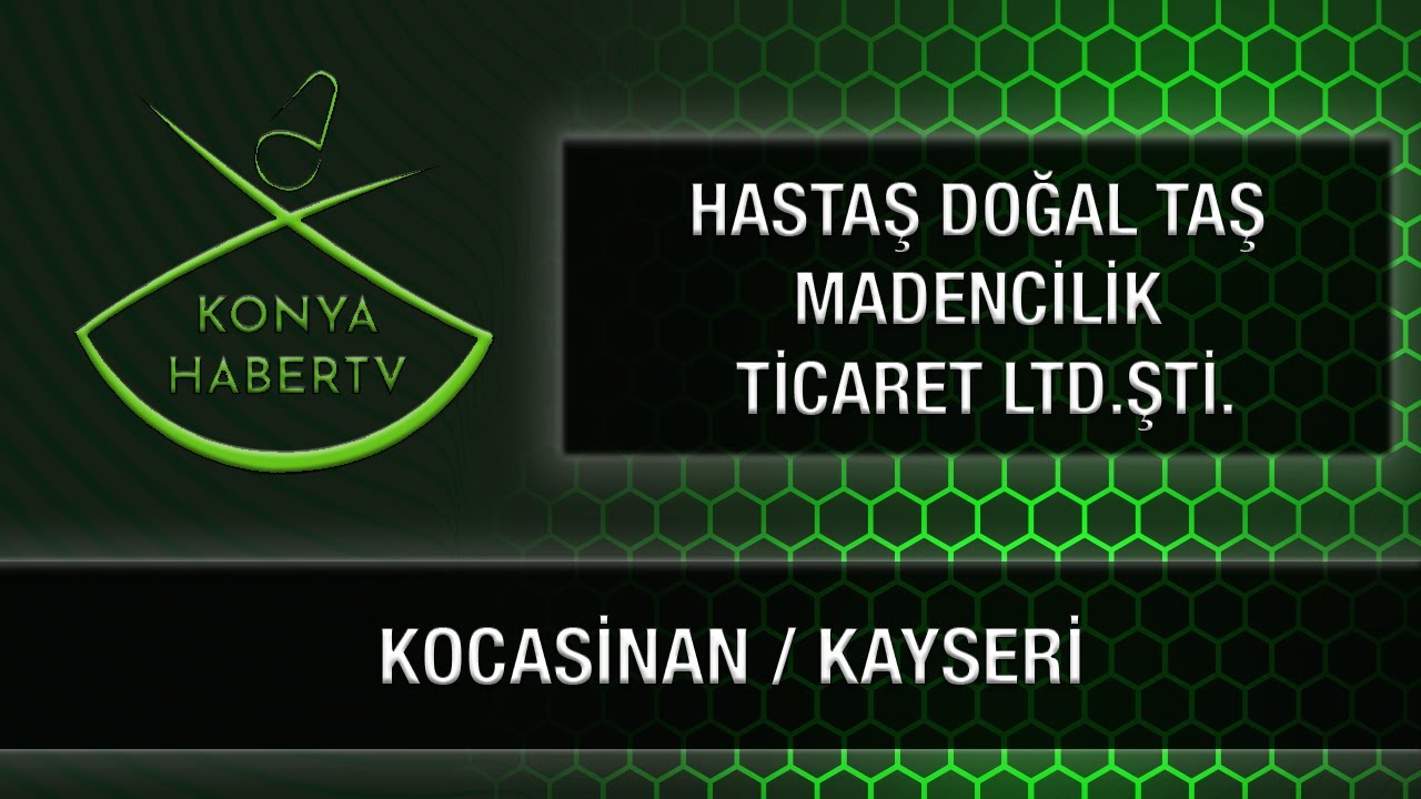 HASTAŞ DOĞAL TAŞ MADENCİLİK TİCARET LTD.ŞTİ. - KOCASİNAN / KAYSERİ