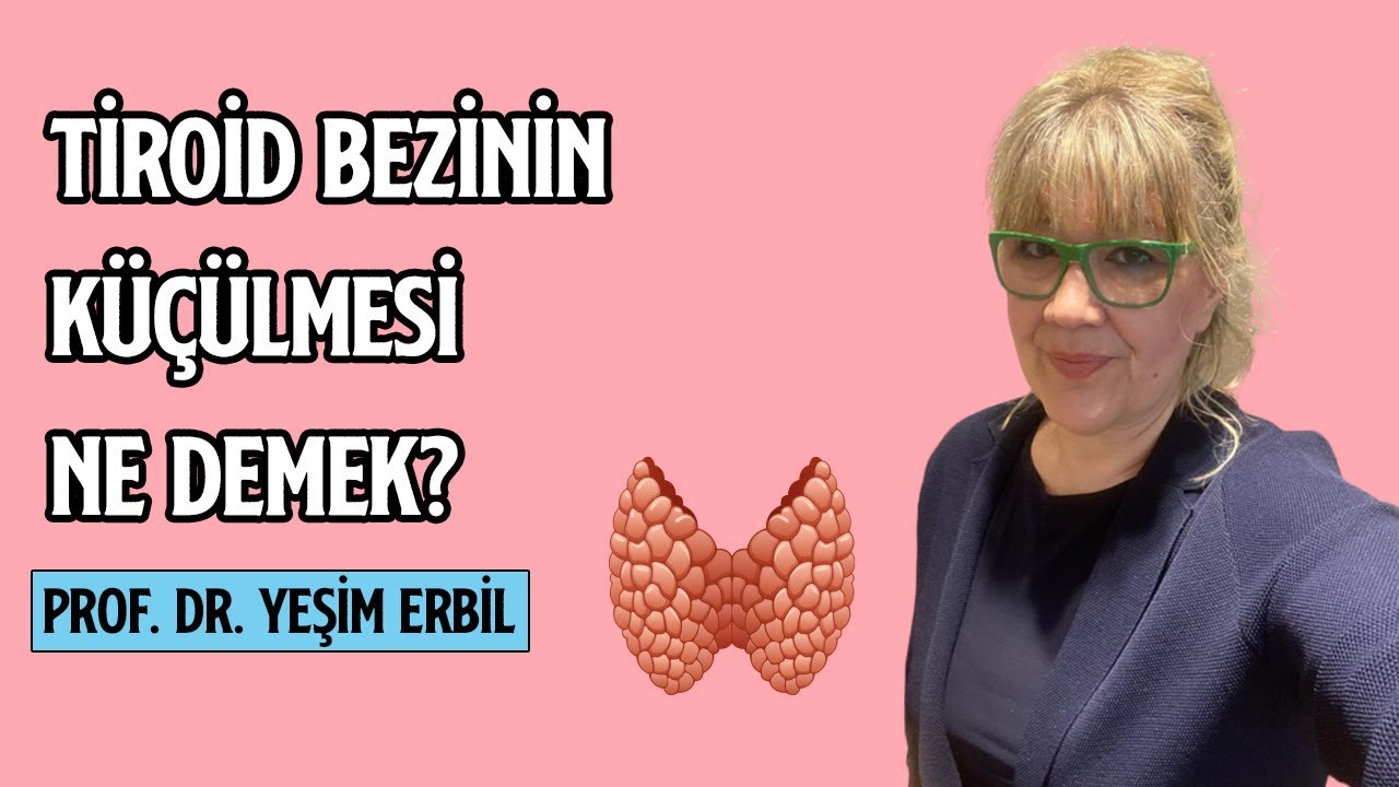 Tiroid Bezinin K&uuml;&ccedil;&uuml;lmesi Ne Demek? | Prof. Dr. Yeşim Erbil