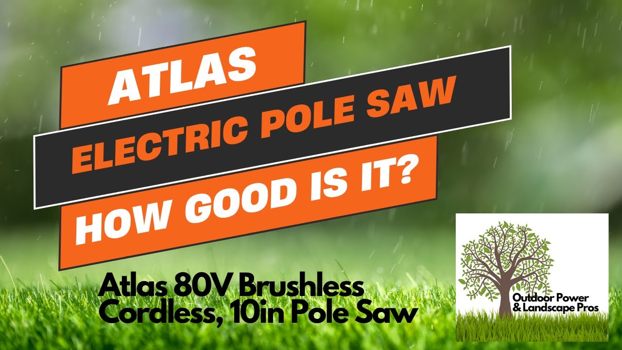 ATLAS 80V Pole Saw Will it get your job done?