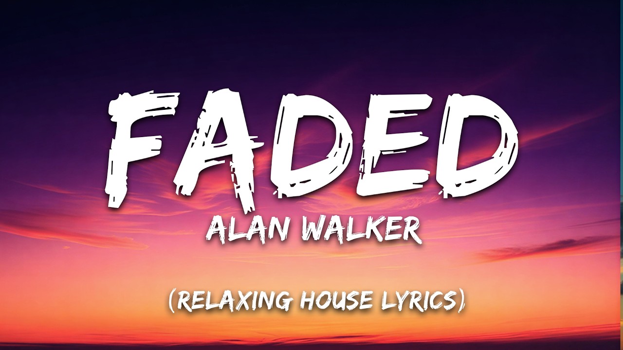 Alan Walker - Faded (Relaxing House Lyrics)