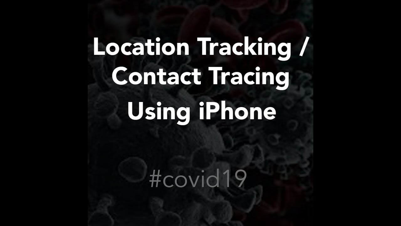 Location Services /  Contact Tracing using iPhone