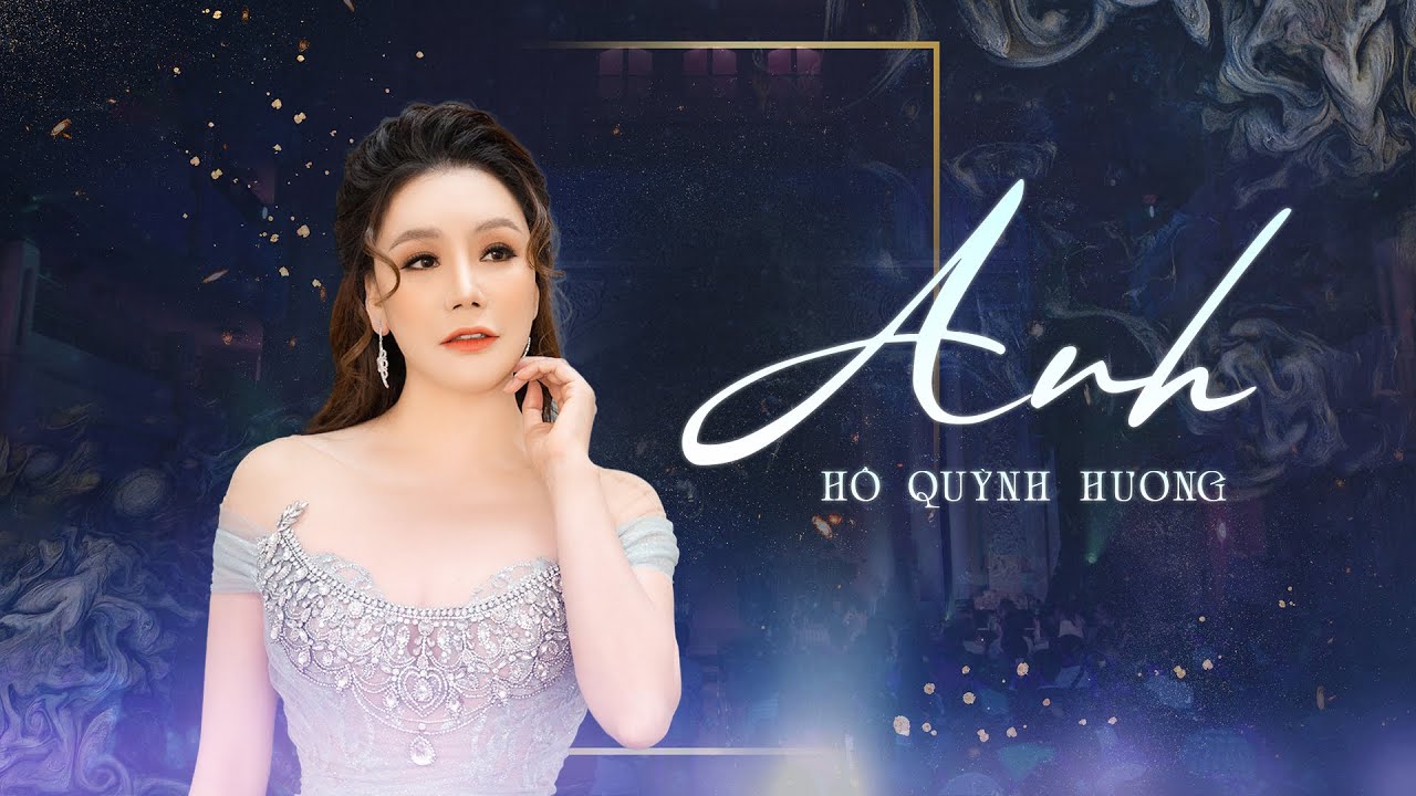 Anh - Hồ Quỳnh Hương | Ch&agrave;o 2021