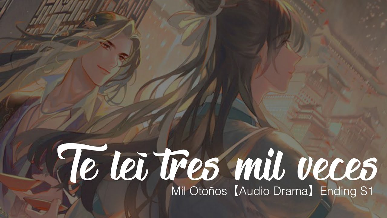 《Te leí tres mil veces》• Mil Otoños (Audio Drama); Ending (S1) | Traducida al español