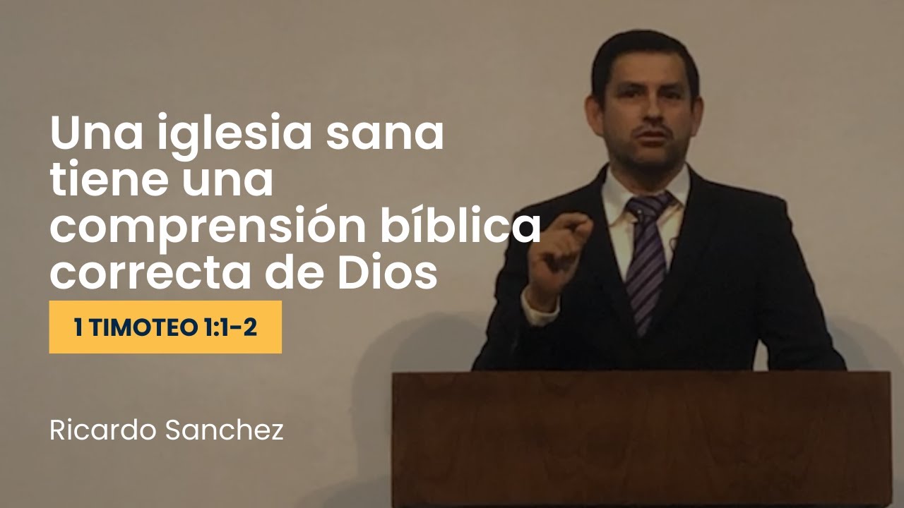 Una iglesia sana tiene una comprensión bíblica correcta de Dios. 1 Timoteo 1:1-2