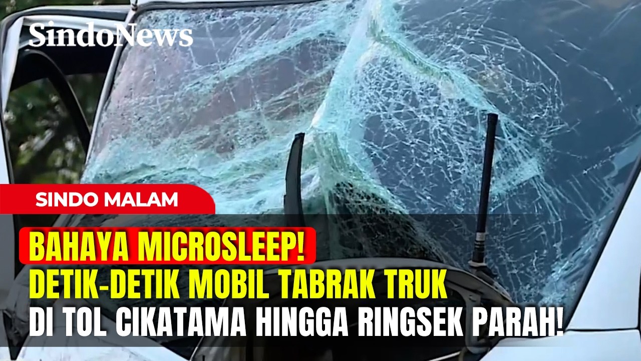 BAHAYA MICROSLEEP! Detik-Detik Mobil Tabrak Truk di Tol Cikatama | Sindo Malam | 16/03 Part 02