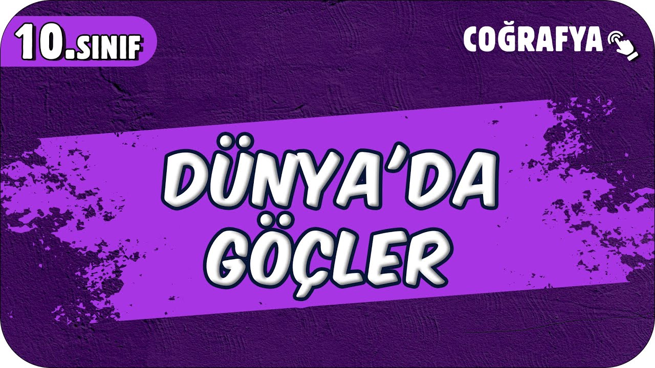 Dünya'da Göçler | 10.Sınıf Coğrafya 