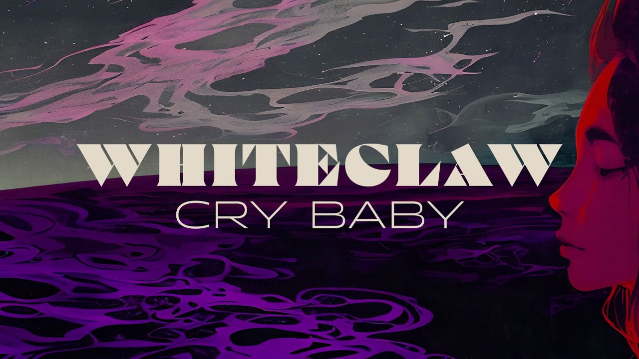 Whiteclaw - Cry Baby (Official Video)