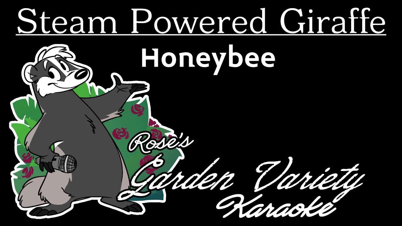 Steam Powered Giraffe- Honeybee [Karaoke] (With Backing Vocals)