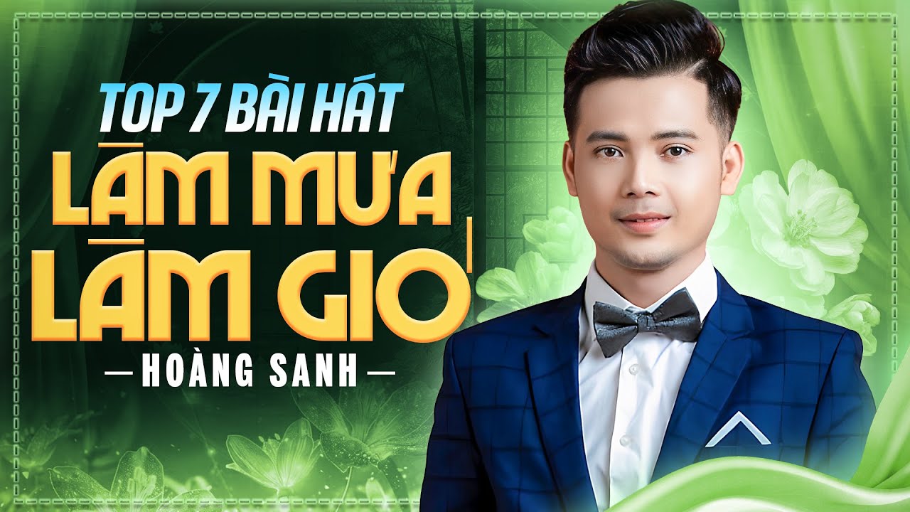 Top 7 Bài Hát Làm Mưa Làm Gió Qua Tiếng Hát Hoàng Sanh | Nhạc Trữ Tình Bolero Hay Nhất