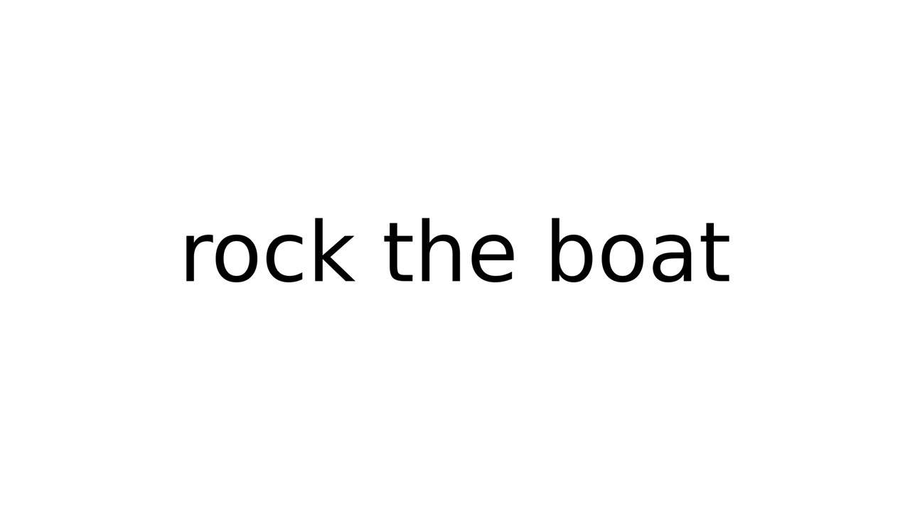 rock the boat #idiom #idioms #english #meaning #meanings #definition #definitions