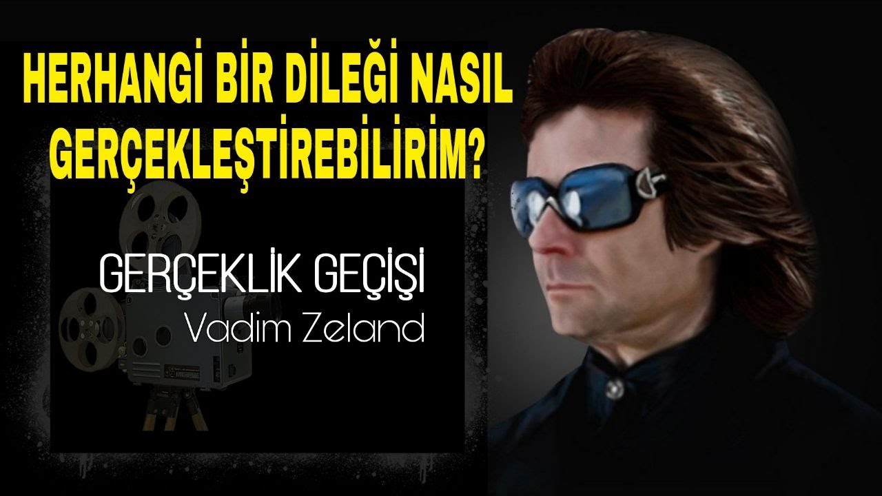 Gerçekleştirmenin gerçeği - Vadim Zeland | Ruhsal Gelişim