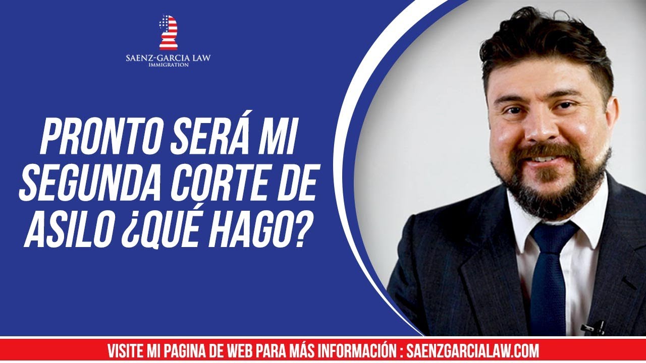 Pronto Será mi Segunda Corte de asilo ¿Qué Hago?