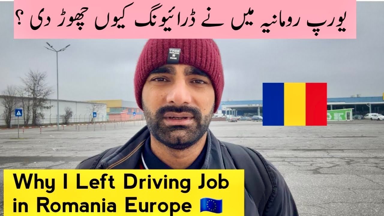 Why I Left Driving Job in Romania Europe ? 🇷🇴 || #zakaullahbaryar 