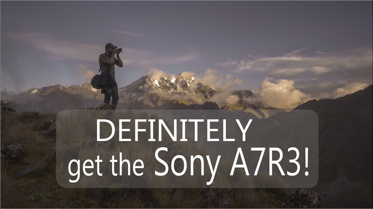 SONY A7Riii or A7iii?  Go with the R for Travel and Landscape Photography! | 3 Reasons |