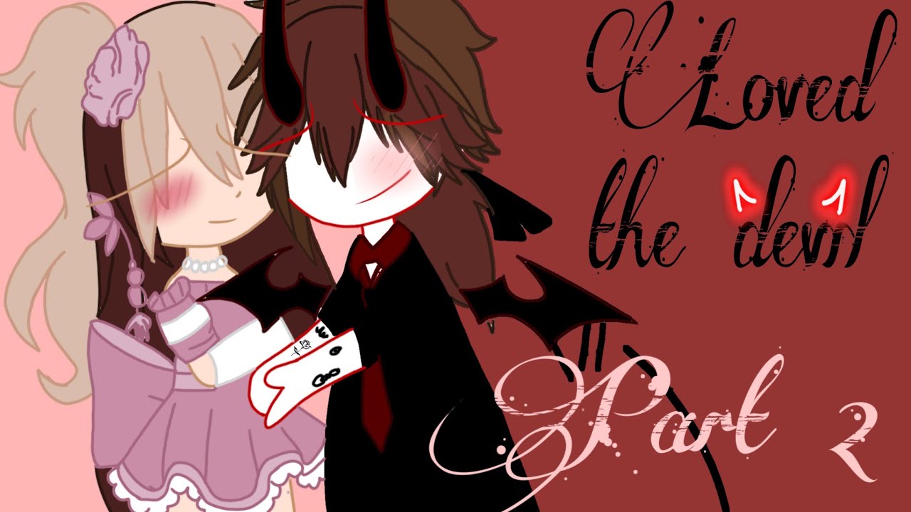 Loved the Devil ||Part 2||Glmv Gacha club mini movie||Staytiny