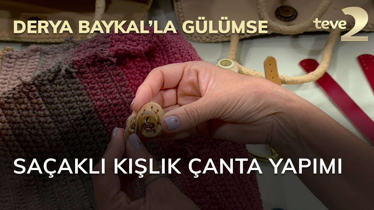 Derya Baykal'la Gülümse: Saçaklı Kışlık Çanta Yapımı