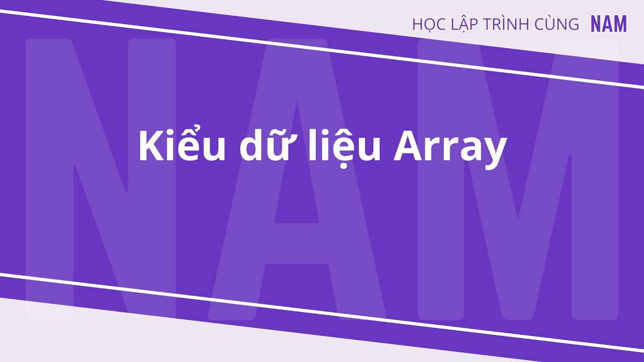 Học lập trình .NET - Phần 3 - Array