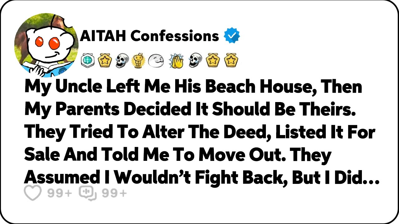 My Uncle Left Me His Beach House, Then My Parents Decided It Should Be… Reddit Relationship Stories