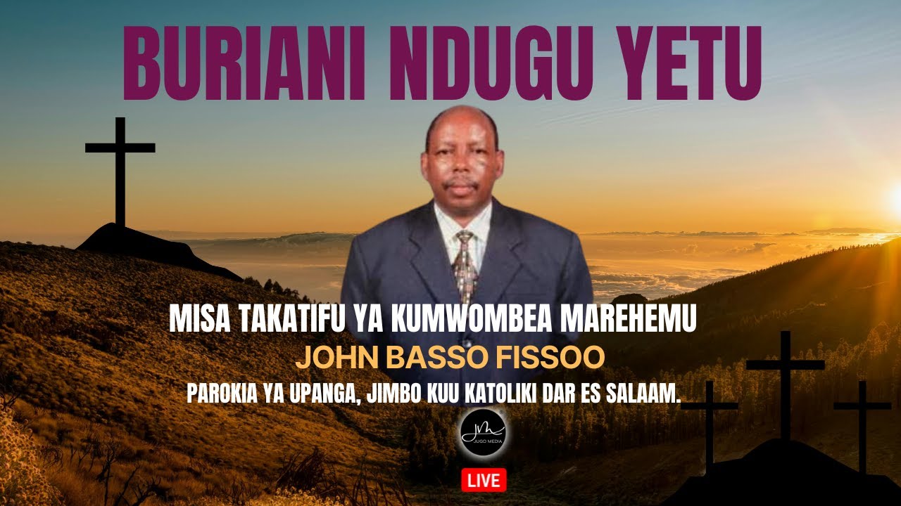 #LIVE: Misa Takatifu ya kumwombea Marehemu John Basso Fissoo | Parokia ya Upanga Jimbo Kuu Dsm