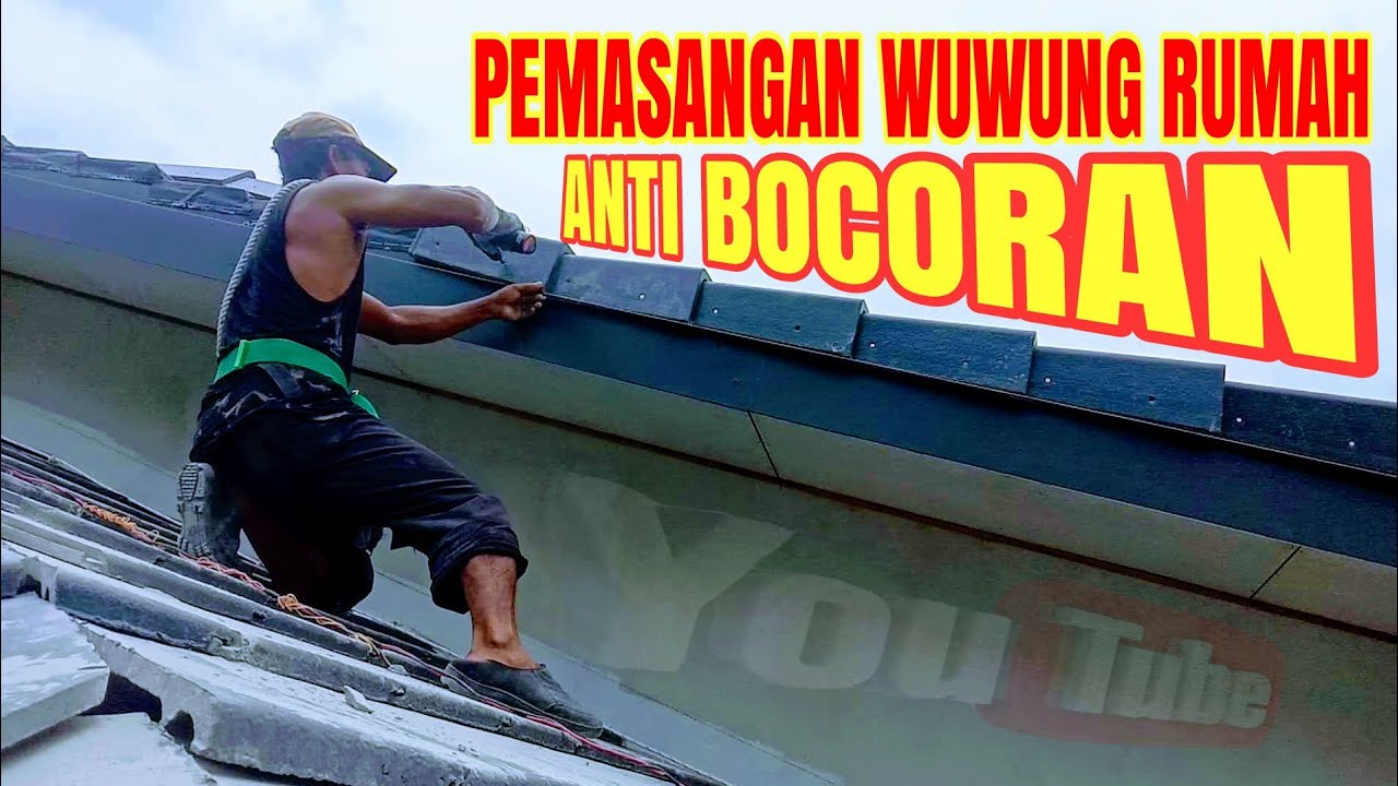 PEMASANGAN WUWUNG/NOK GENTENG RUMAH  ANTI BOCOR  | KULI BANK
