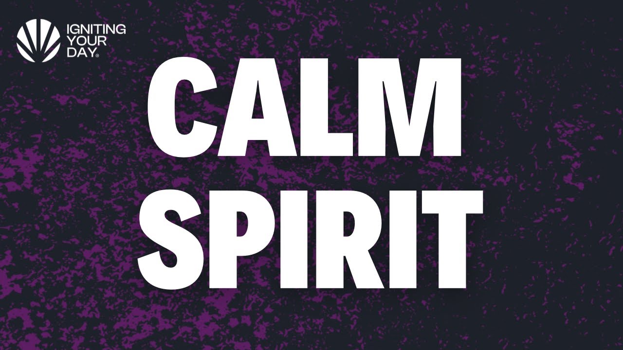 Calm Spirit - Igniting Your Day - 21.01.2026