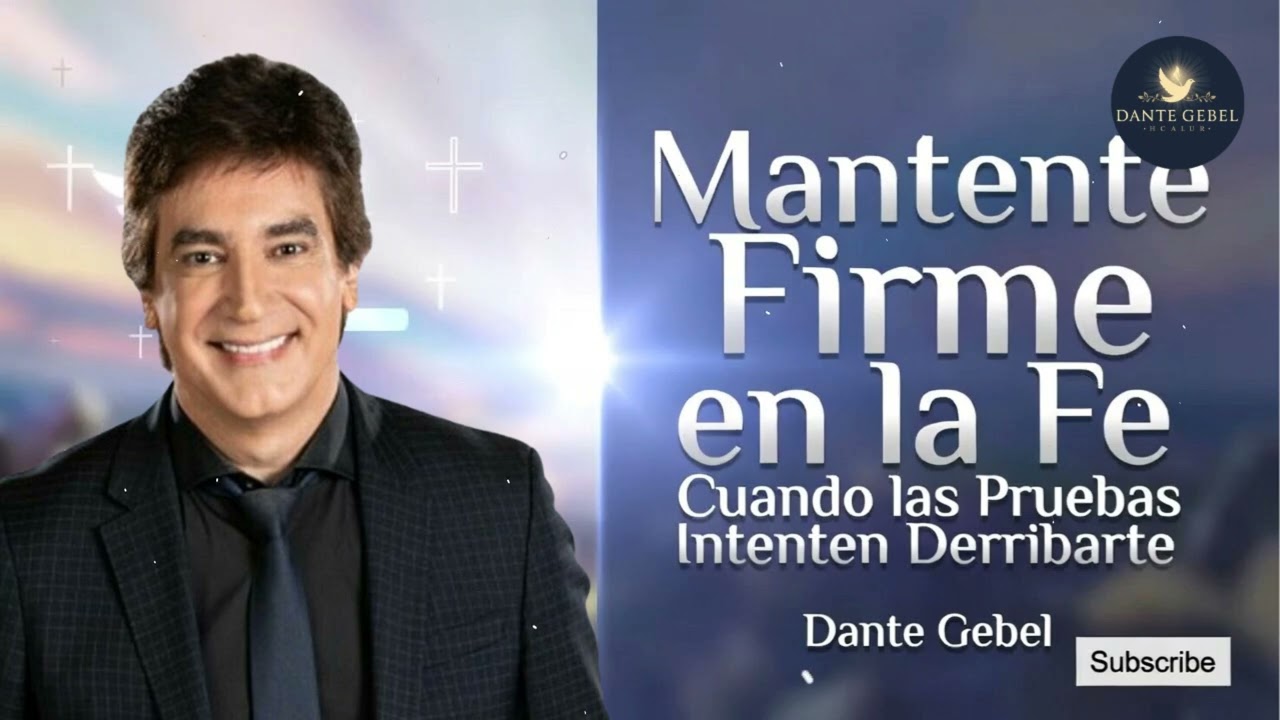Mantente Firme en la fe Cuando las Pruebas Intenten Derribarte - Pastor Dante Gebel