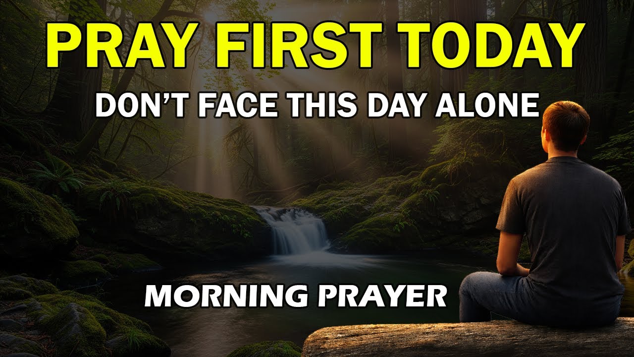 Pray First Today — Don’t Face This Day Without God | Morning Prayer