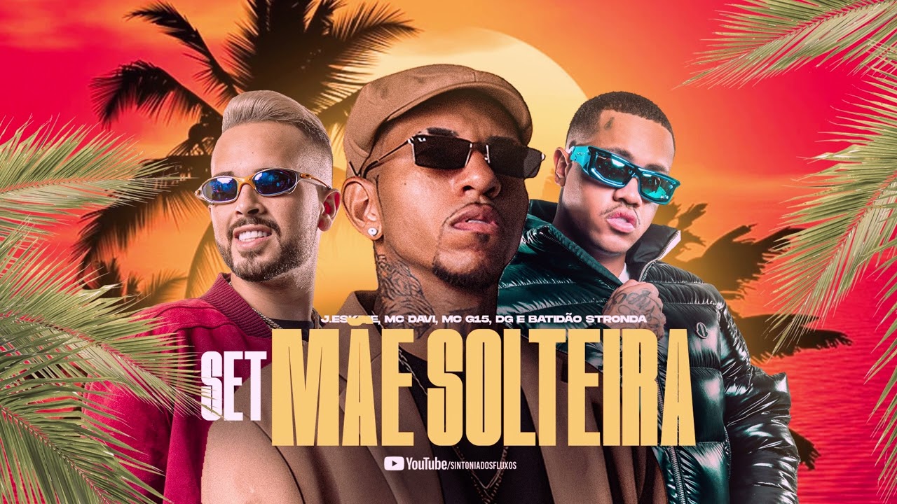 SET MAE SOLTEIRA - MC Davi, J.skine, MC G15 (TOP 10 FEVEREIRO)