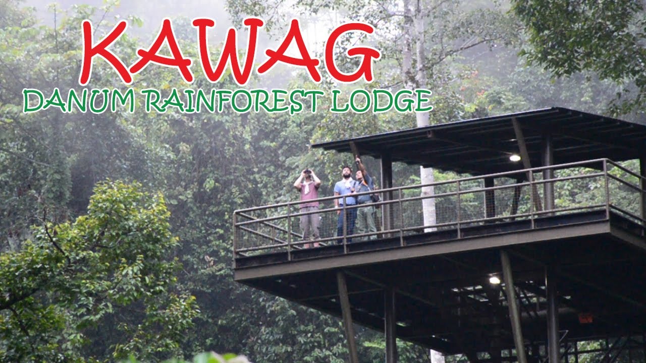 Kawag Danum Rainforest Lodge