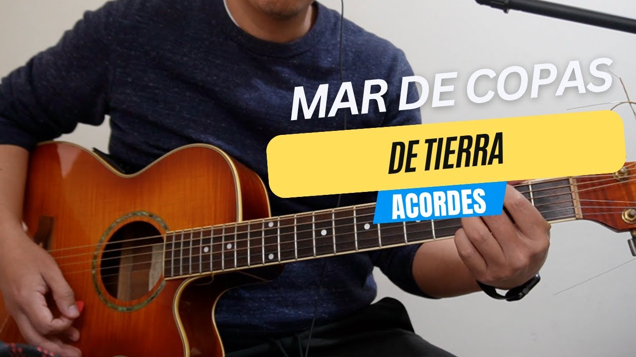 DE TIERRA - MAR DE COPAS (ACORDES)