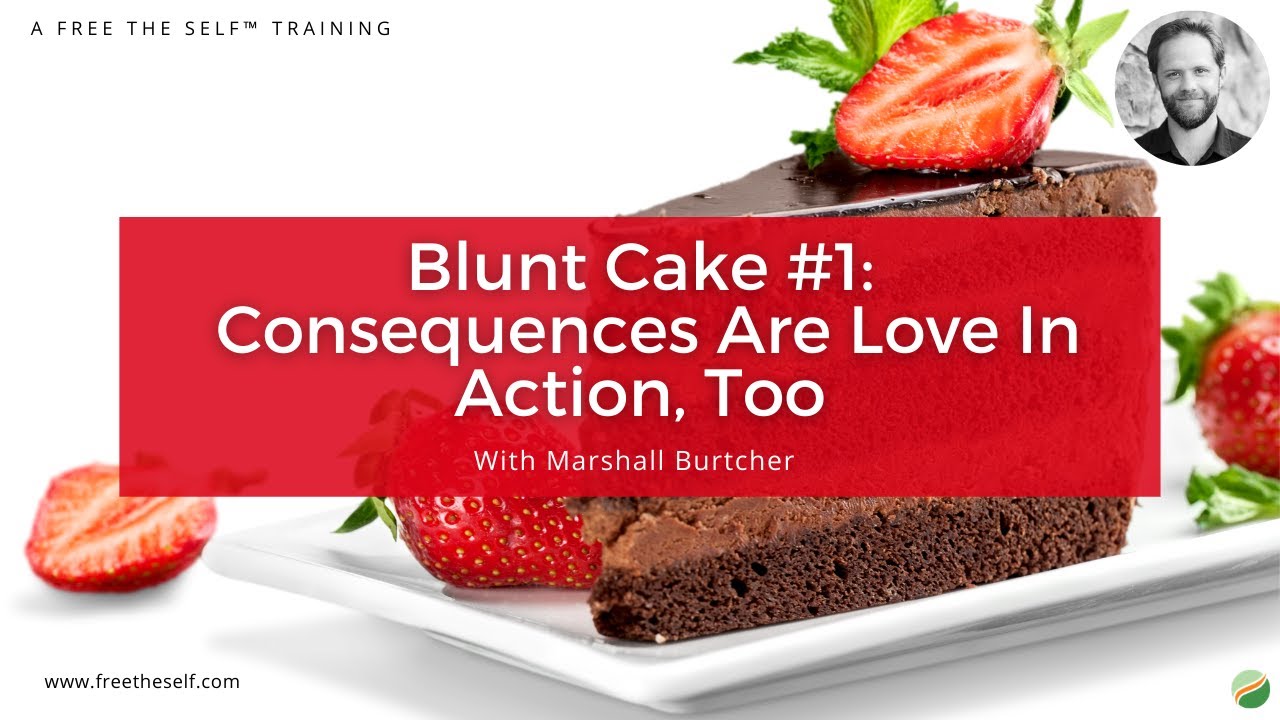 Blunt Cake #1: Consequences Are Love In Action, Too