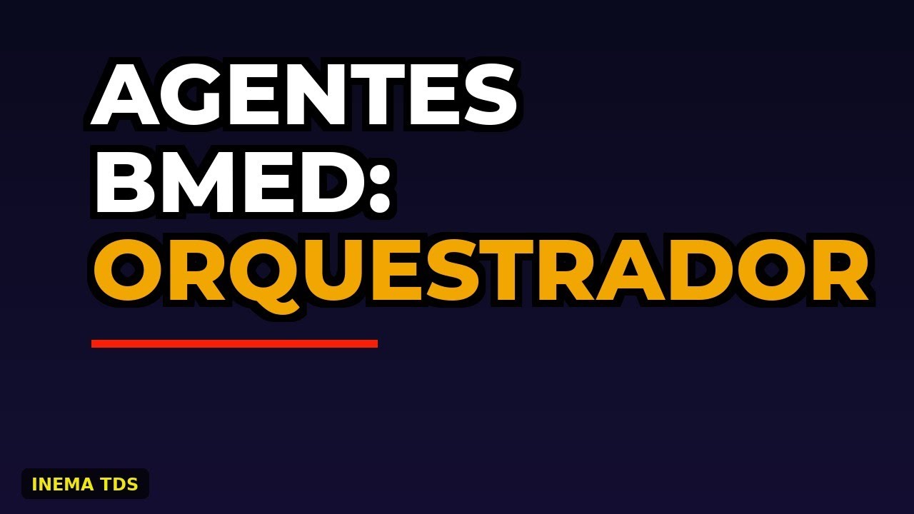 Agentes BMED: orquestrador que automatiza seu projeto