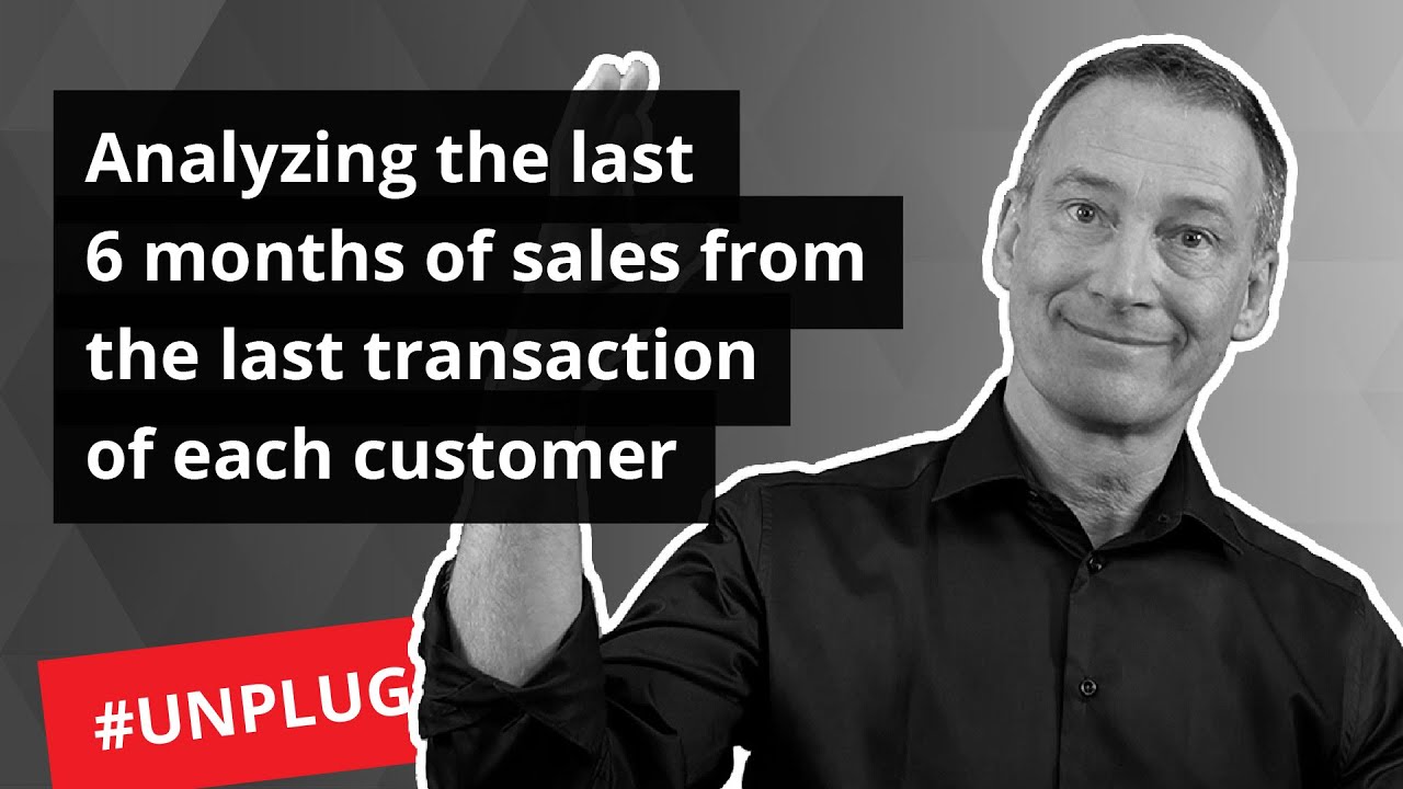 Analyzing the last 6 months of sales from the last transaction of each customer - Unplugged #32