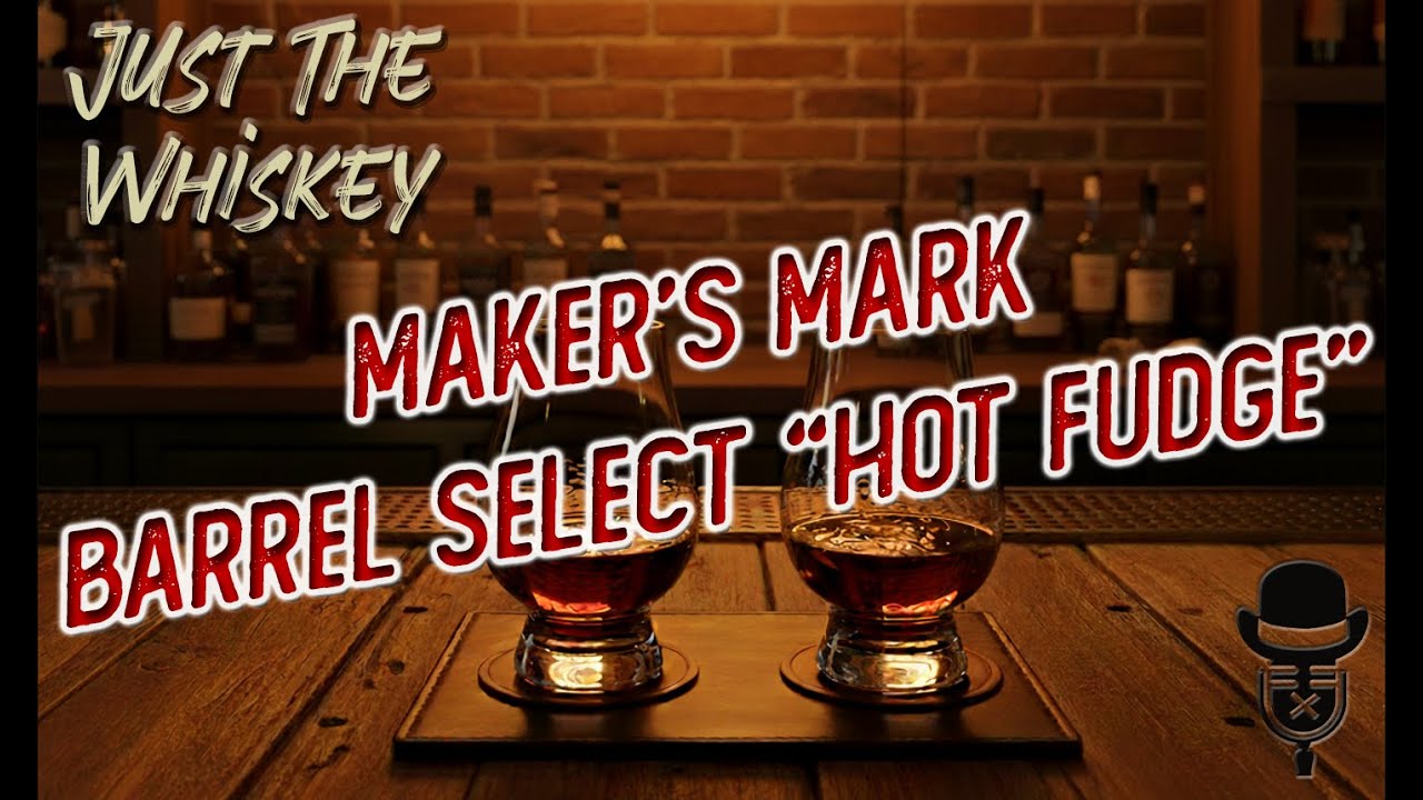 Maker's Mark Barrel Select "Hot Fudge" Review | Just The Whiskey
