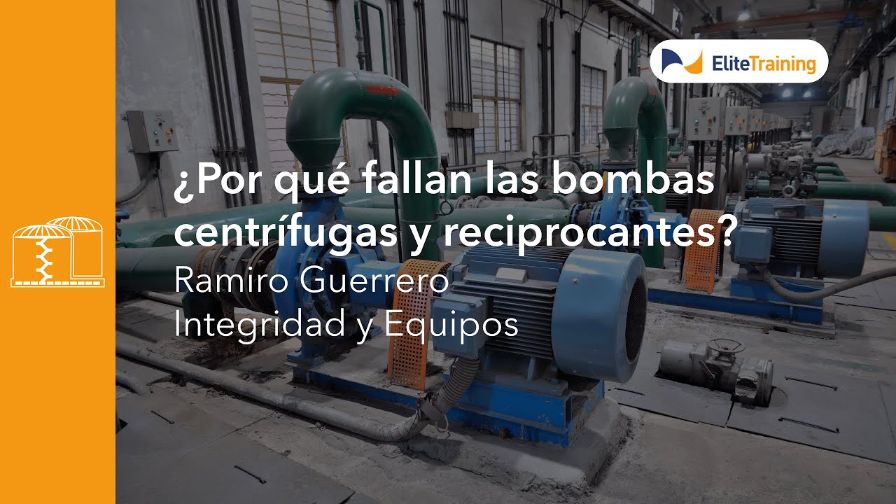 Webinar: ¿Por qué fallan las Bombas Centrífugas y Reciprocantes?