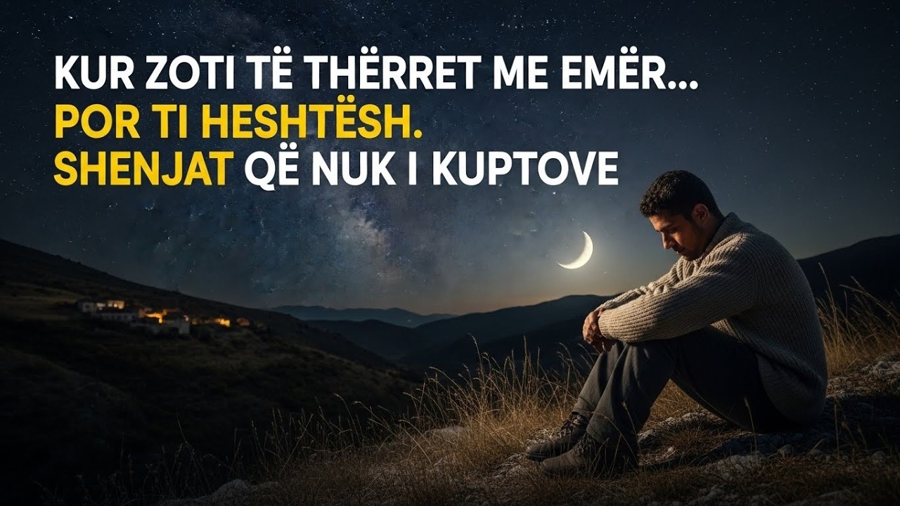 “KUR ZOTI TË THËRRET ME EMËR… POR TI HESHTËSH. SHENJAT QË NUK I KUPTOVE”